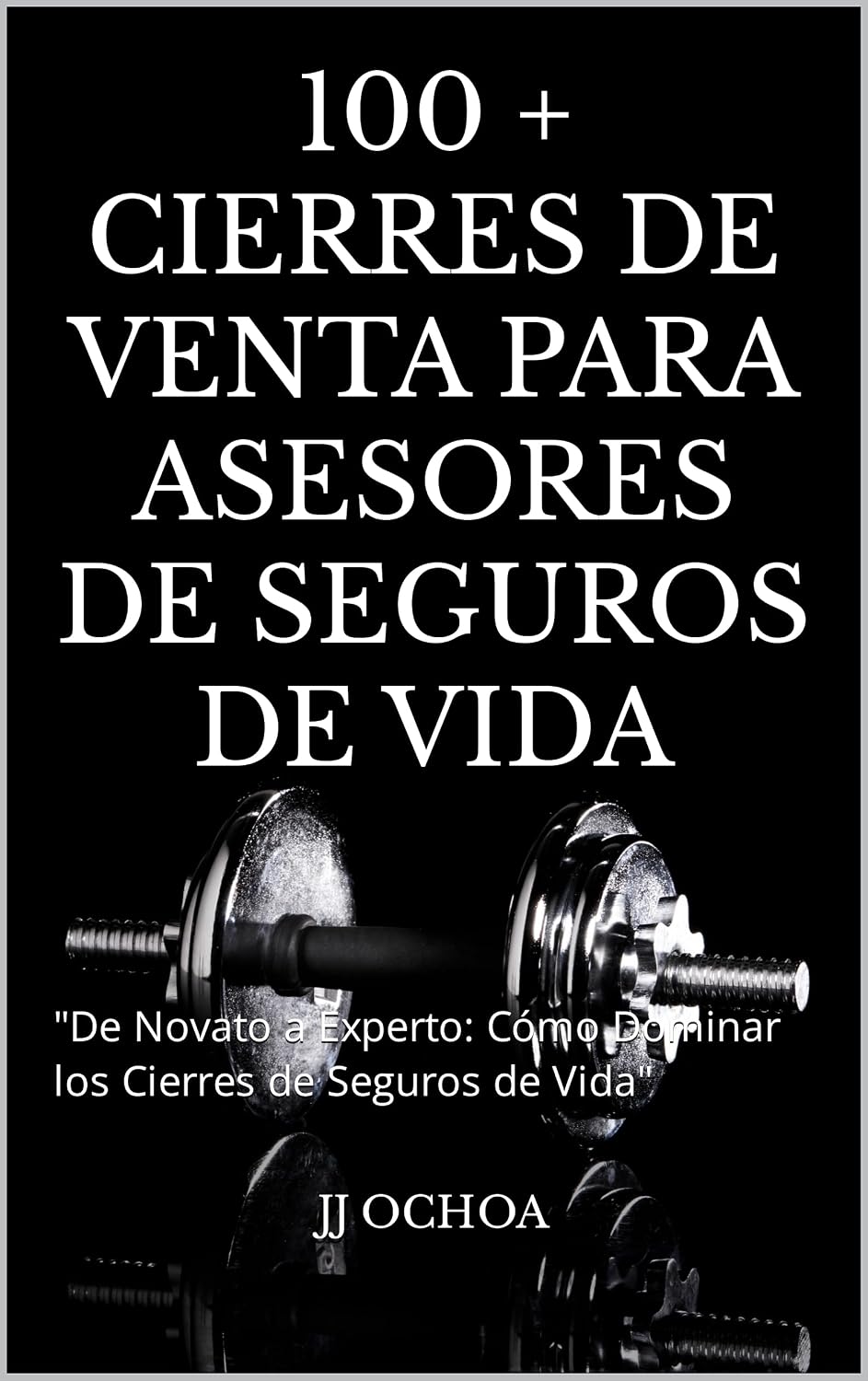 capítulo por capítulo baixar 100 + CIERRES DE VENTA PARA ASESORES DE SEGUROS DE VIDA: "De Novato a Experto: Cómo Dominar los Cierres de Seguros de Vida" (Spanish Edition)