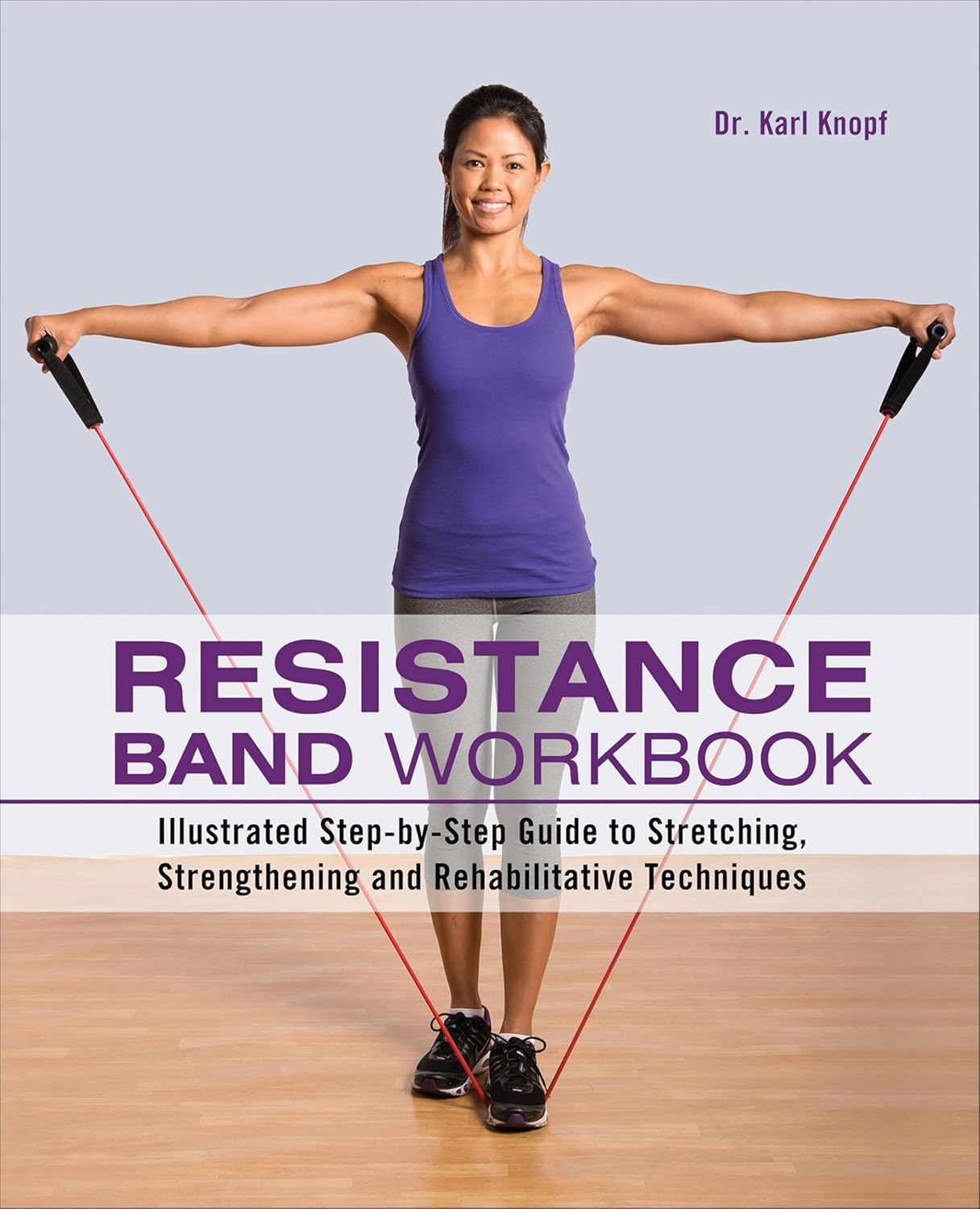 ler totalmente Resistance Band Workbook: Illustrated Step-by-Step Guide to Stretching, Strengthening and Rehabilitative Techniques (English Edition)