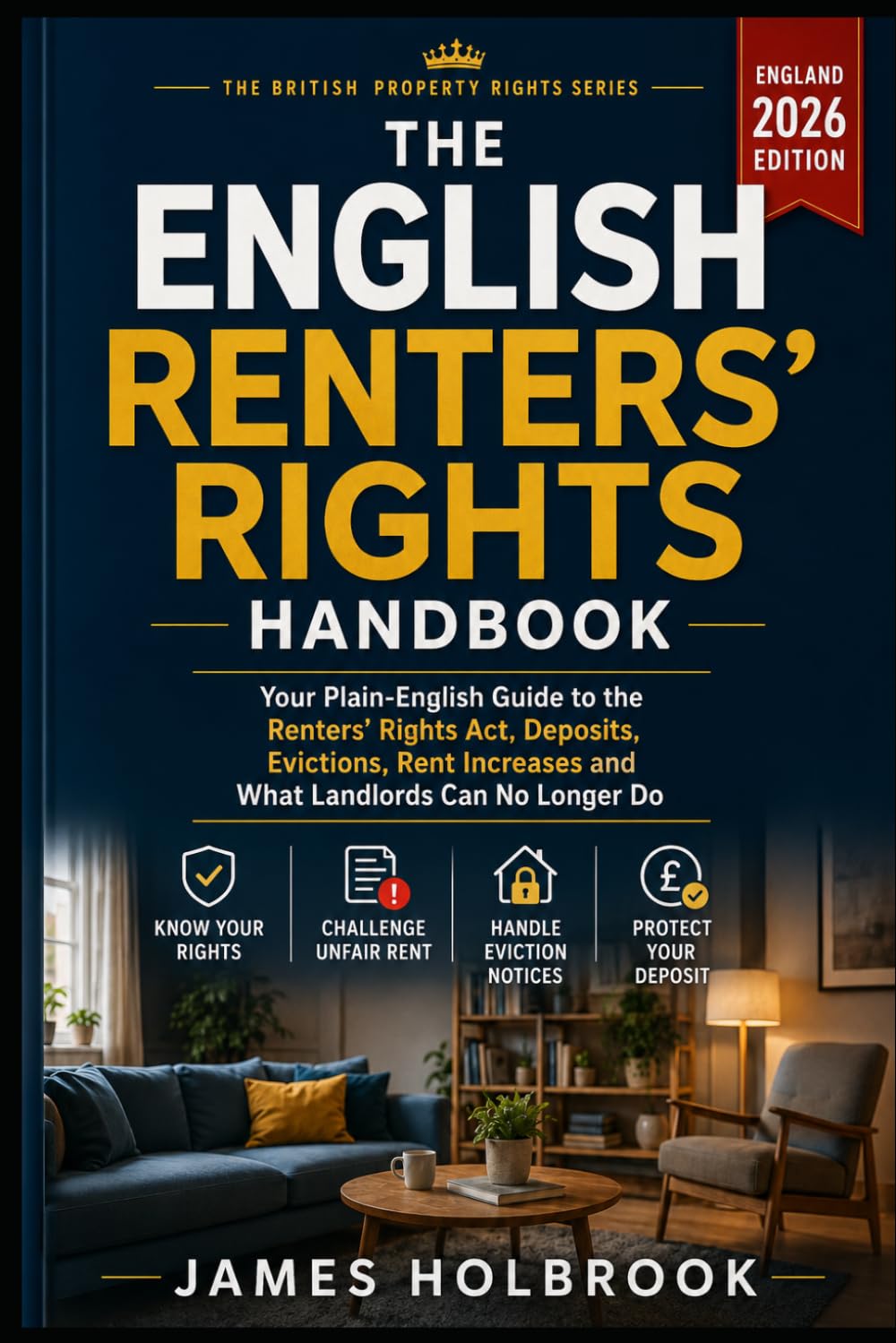 The English Renters’ Rights Handbook: A Plain-English 2026 Guide to the New Rental Laws, Section 21, Rent Increases, Pets, Eviction Notices, Deposits... Disputes (THE BRITISH PROPERTY RIGHTS SERIES) baixar livro de graça