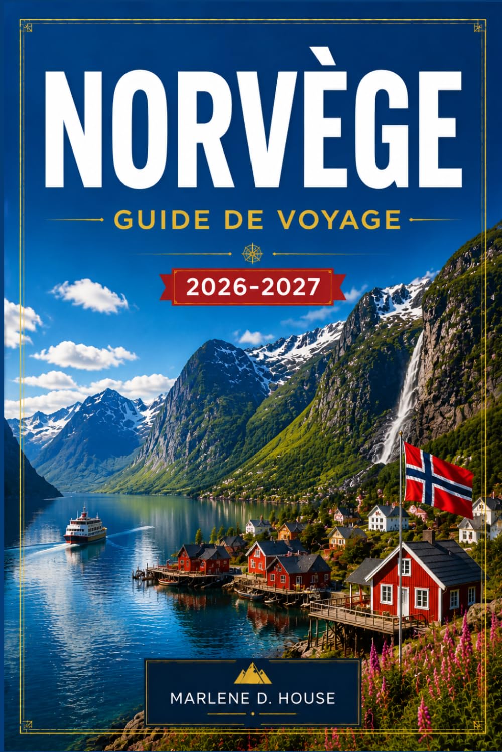 NORVÈGE GUIDE DE VOYAGE 2026-2027: Planifiez votre itinéraire d'Oslo aux îles Lofoten en découvrant les fjords, les lignes de chemin de fer... et les aurores boréales. (French Edition) baixar o livro de graça