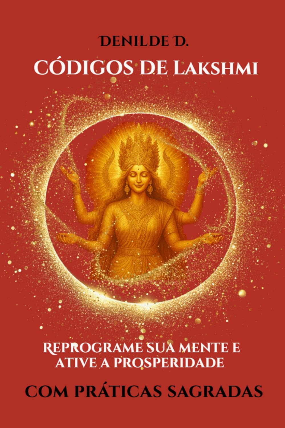 ler totalmente CÓDIGOS DE LAKSHMI: Reprograme sua mente e ative a prosperidade com práticas sagradas (Portuguese Edition)