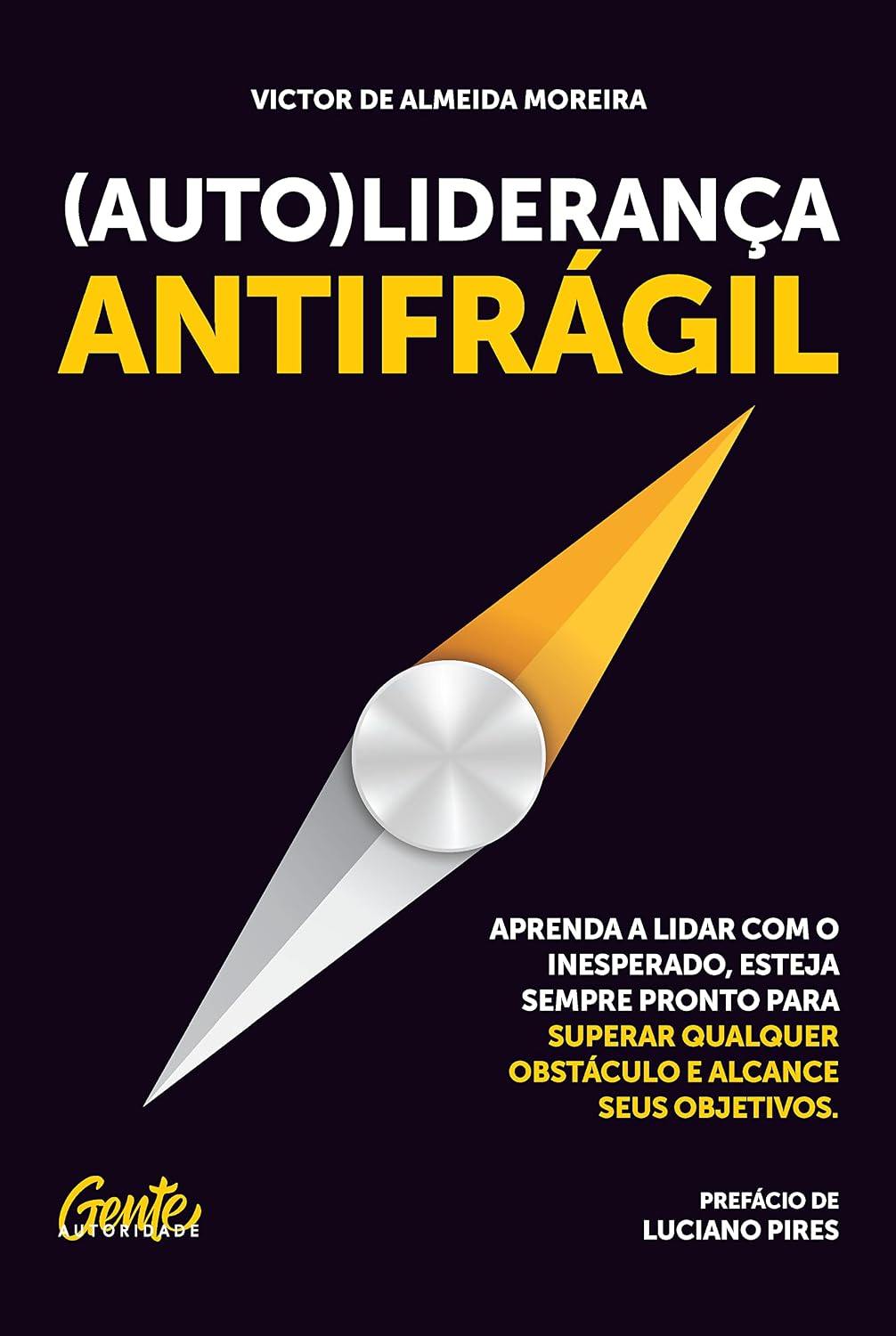 (Auto)liderança antifrágil: Aprenda a lidar com o inesperado, esteja sempre pronto para superar qualquer obstáculo e alcance seus objetivos baixar livro de graça