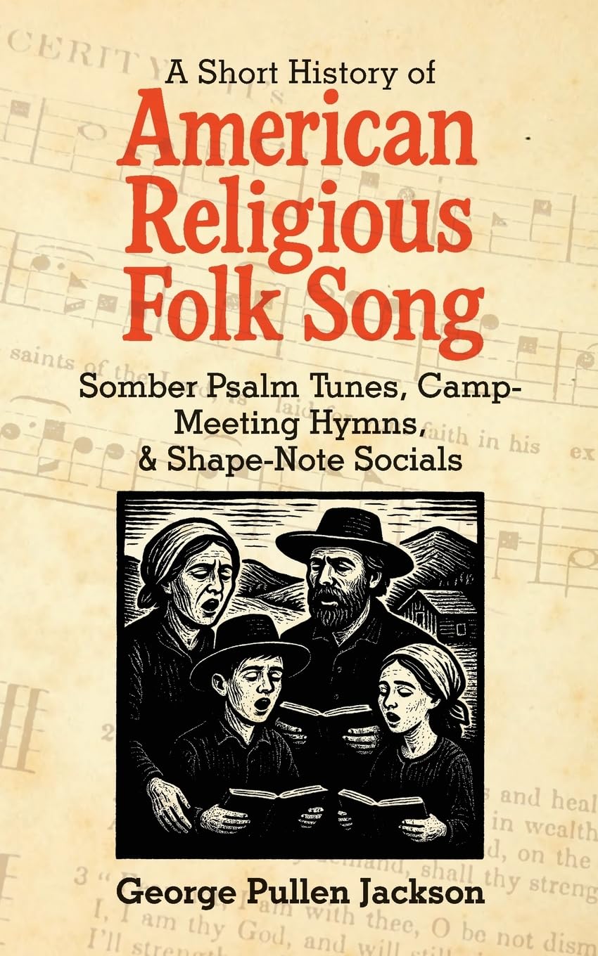 ler totalmente A Short History of American Religious Folk Song: Somber Psalm Tunes, Camp-Meeting Hymns, and Shape-Note Socials