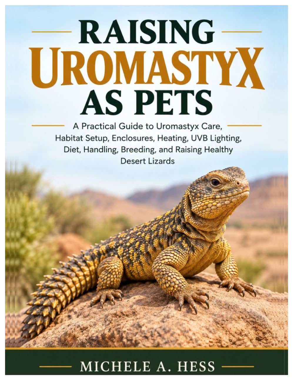 Raising Uromastyx as Pets: A Practical Guide to Uromastyx Care, Habitat Setup, Heating, UVB Lighting, Diet, Handling, Breeding, and Raising Healthy Desert Lizards baixar livro de graça