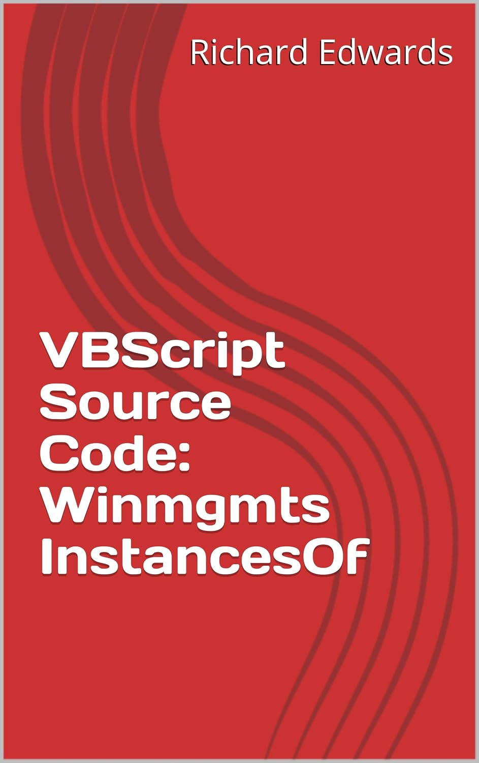 VBScript Source Code: Winmgmts InstancesOf (English Edition)