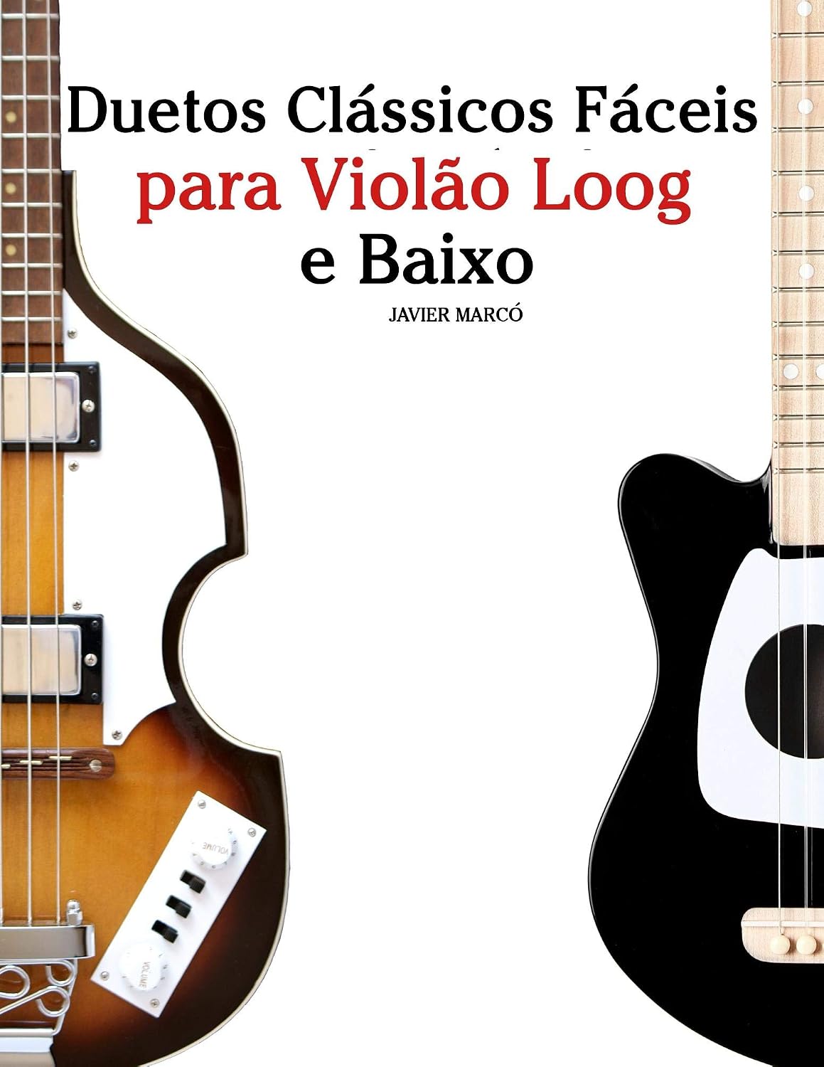 Duetos Clássicos Fáceis para Violão Loog e Baixo: Com canções de Bach, Mozart, Beethoven, Vivaldi e outros compositores baixar o livro de graça