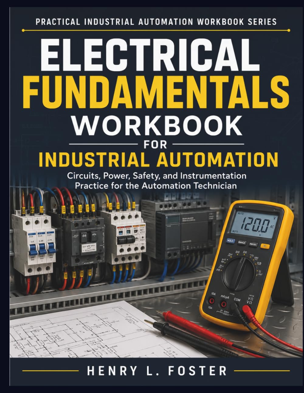 Electrical Fundamentals Workbook for Industrial Automation: Circuits, Power, Safety, and Instrumentation Practice for the Automation Technician (Practical Industrial Automation Workbook) baixar o livro de graça