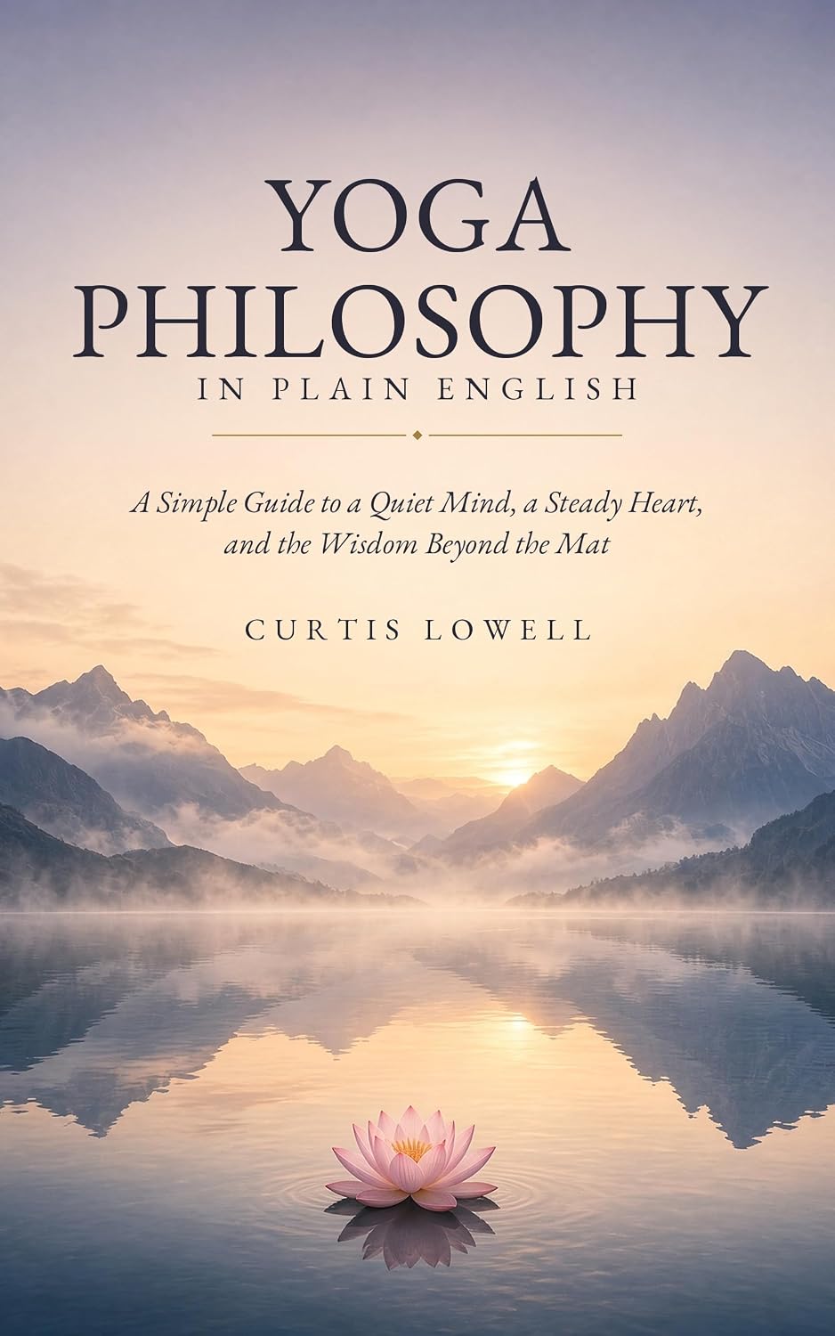 ler totalmente Yoga Philosophy in Plain English: A Simple Guide to a Quiet Mind, a Steady Heart, and the Wisdom Beyond the Mat (English Edition)