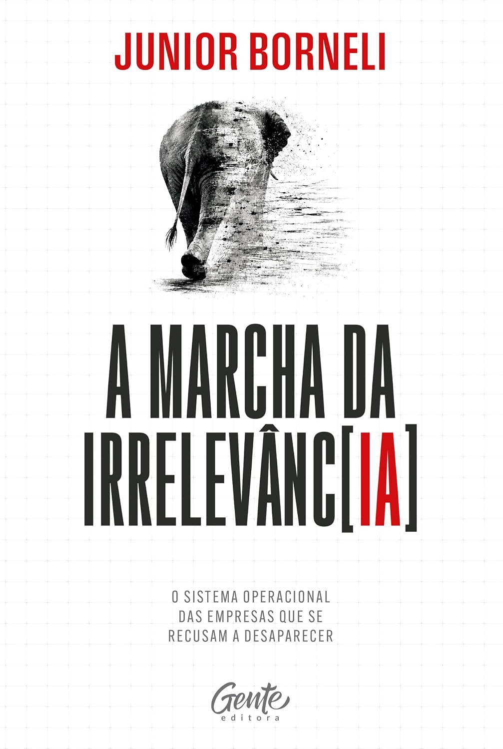 A marcha da irrelevância: O sistema operacional das empresas que se recusam a desaparecer. baixar o livro de graça