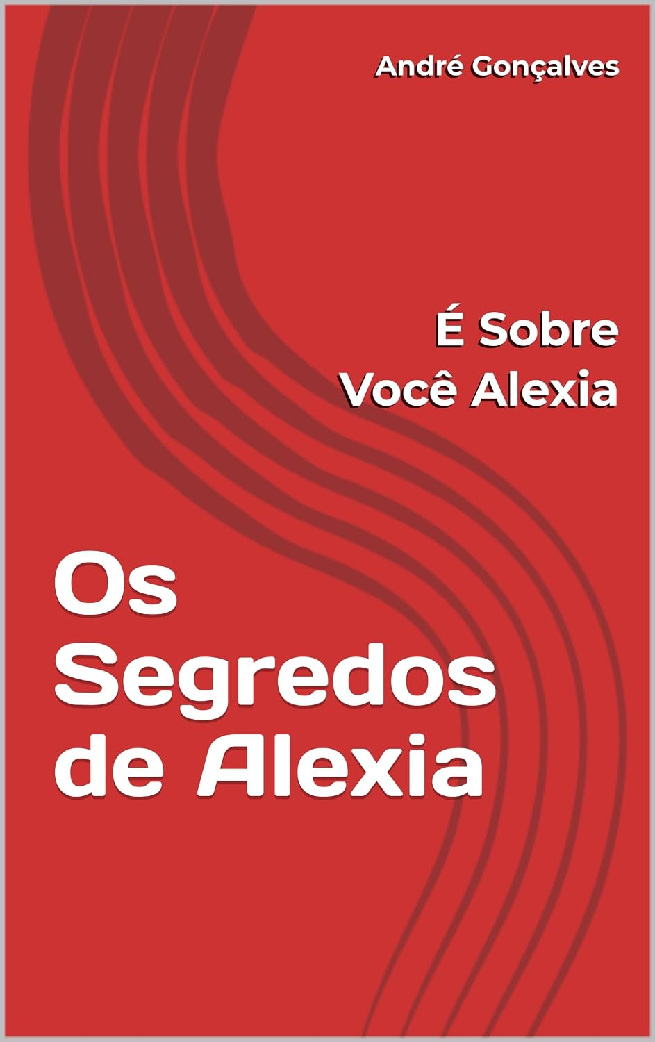 ler totalmente Os Segredos de Alexia: É Sobre Você Alexia