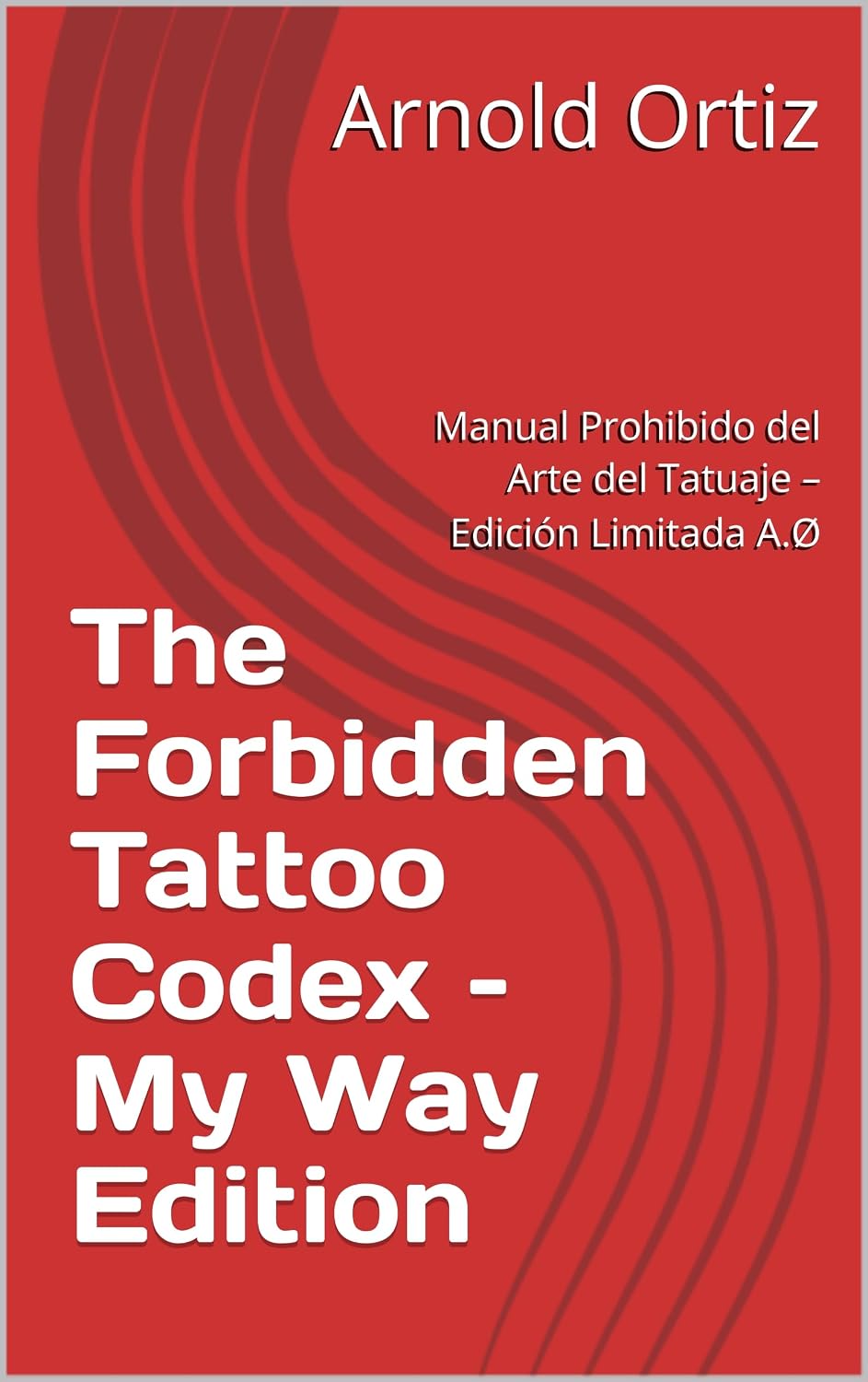 ler totalmente The Forbidden Tattoo Codex – My Way Edition: Manual Prohibido del Arte del Tatuaje – Edición Limitada A.Ø (Spanish Edition)