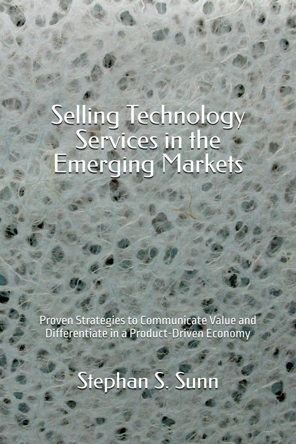 Selling Technology Services in the Emerging Markets: Proven Strategies to Communicate Value and Differentiate in a Product-Driven Economy baixar livro de graça