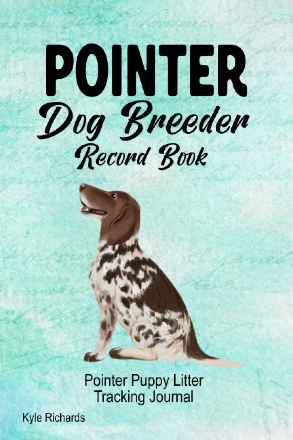 Pointer Dog Breeder Record Book: Pointer Puppy Litter Tracking Journal baixar o livro de graça