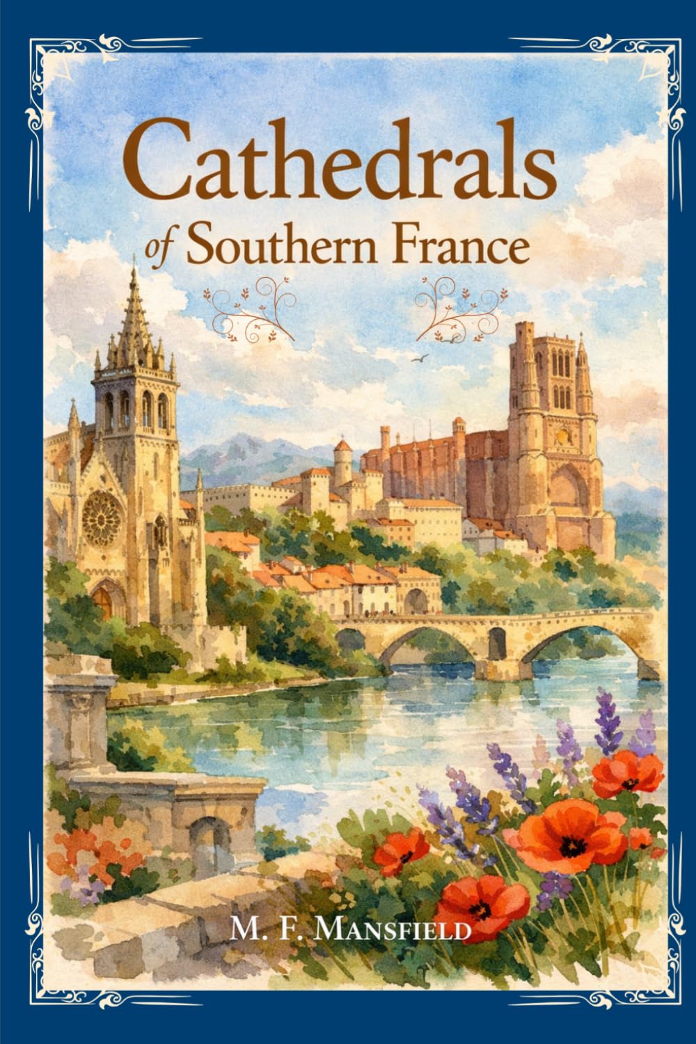 Cathedrals of Southern France: A Historic Journey Through Gothic Masterpieces, Romanesque Churches, and the Sacred Heritage With Original Illustrations baixar o livro de graça
