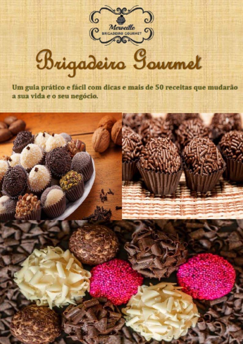 Guia fácil e prático de Brigadeiro Gourmet: Um guia prático fácil com dicas e mais de 50 receitas que mudarão a sua vida e o seu negócio. baixar o livro de graça