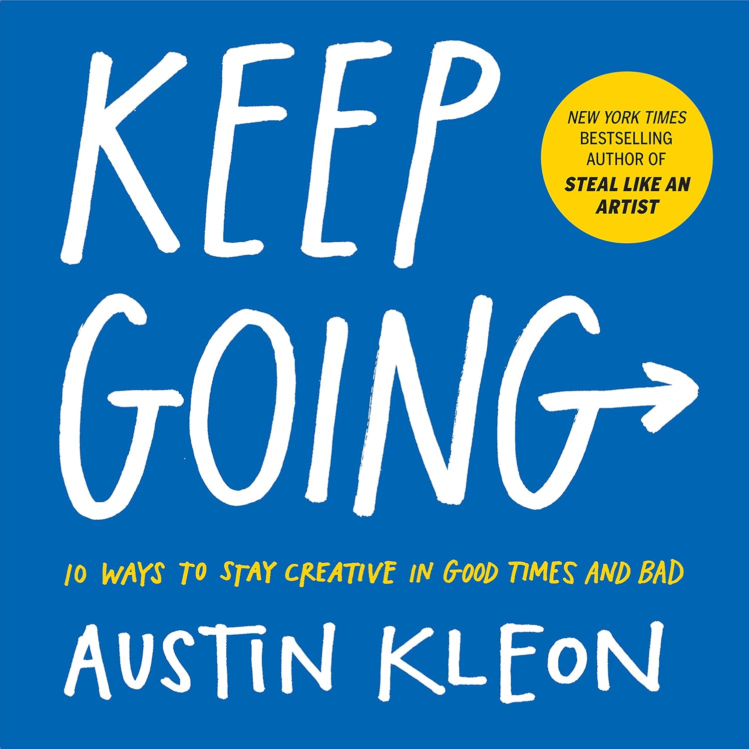 Keep Going: 10 Ways to Stay Creative in Good Times and Bad (Austin Kleon) (English Edition) baixar livro de graça