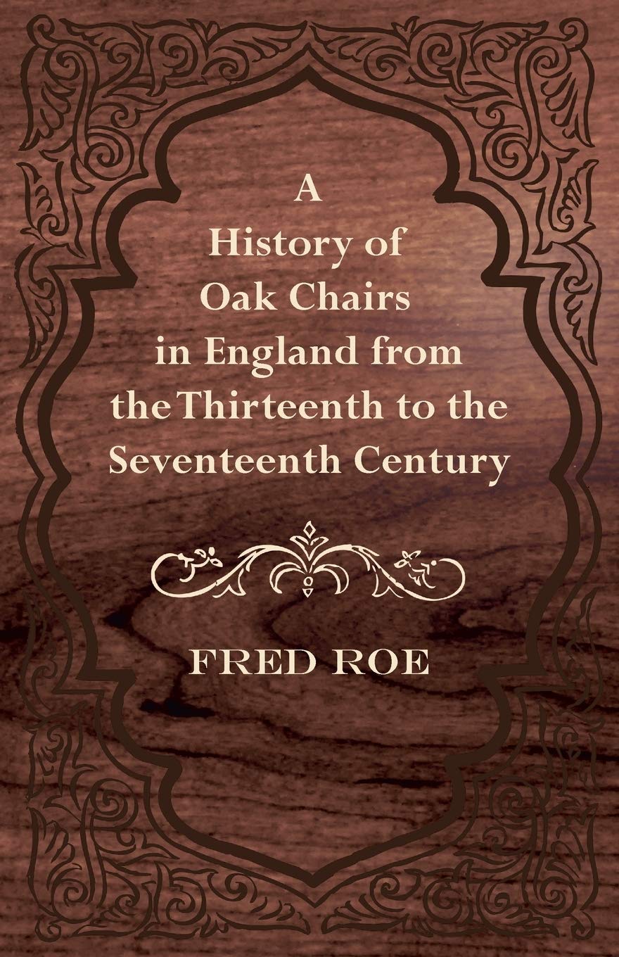 capítulo por capítulo baixar A History of Oak Chairs in England from the Thirteenth to the Seventeenth Century