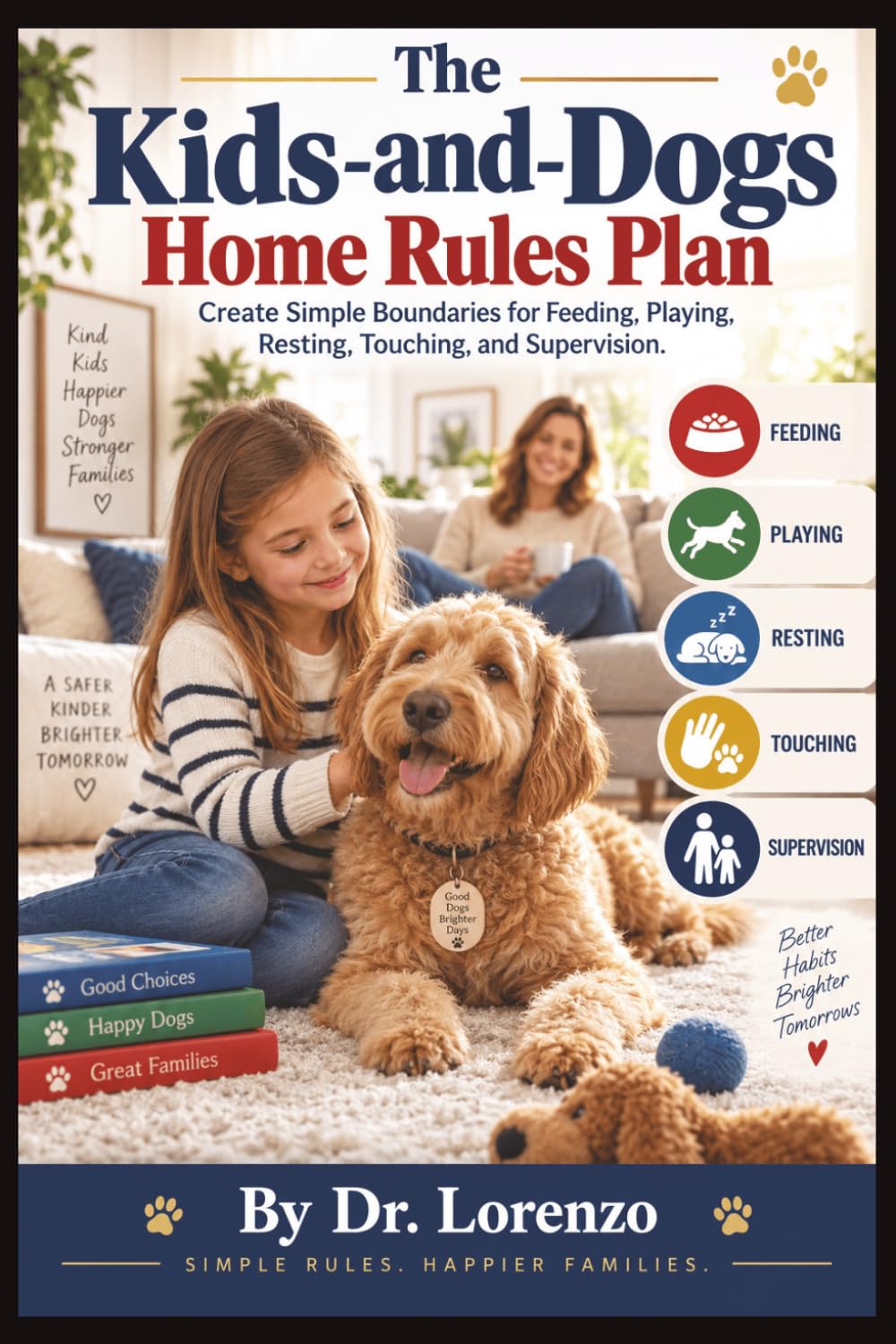ler totalmente The Kids-and-Dogs Home Rules Plan: Create Simple Boundaries for Feeding, Playing, Resting, Touching, and Supervision