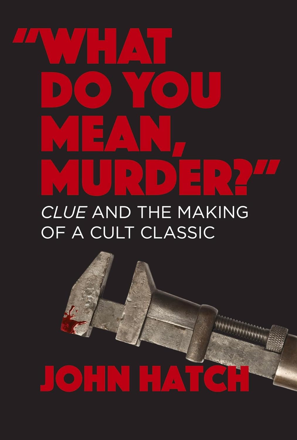 What Do You Mean, Murder?: Clue and the Making of a Cult Classic baixar livro de graça