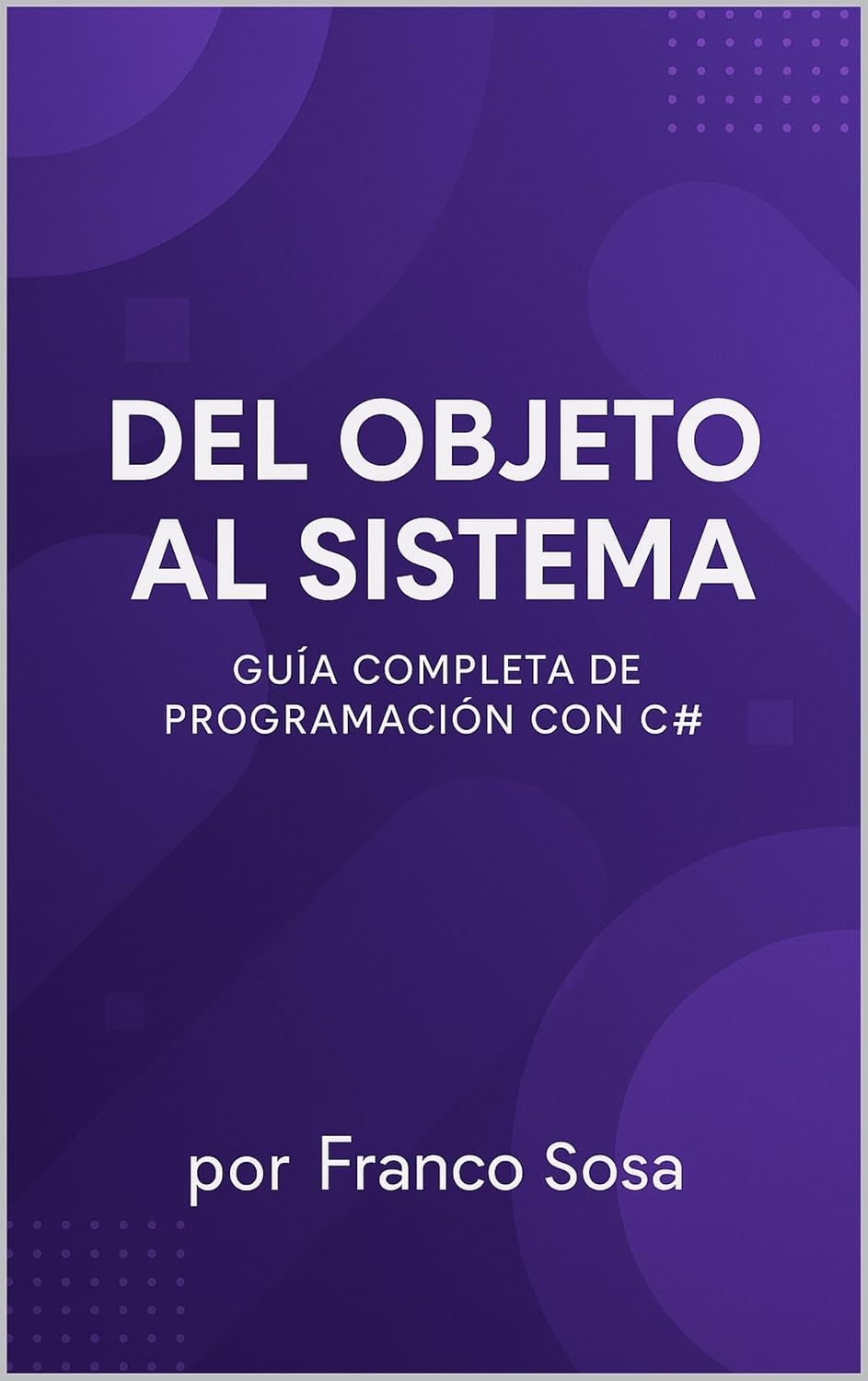 ler totalmente Del Objeto Al Sistema Programación En C# Y.net (Spanish Edition)