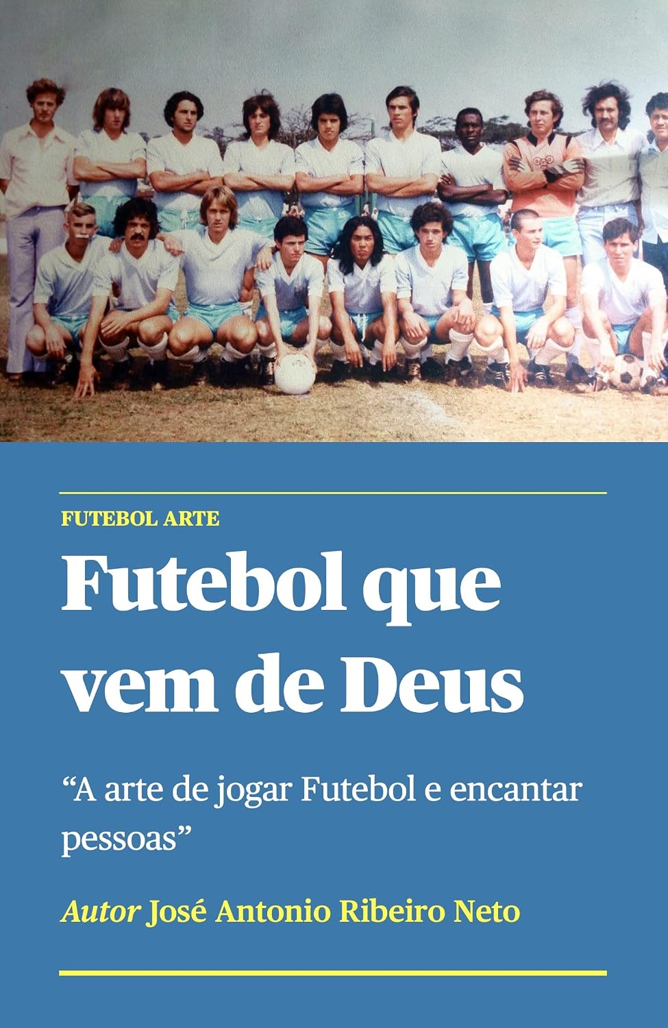 capítulo por capítulo baixar Futebol que vem de Deus: A arte de jogar Futebol e encantar pessoas