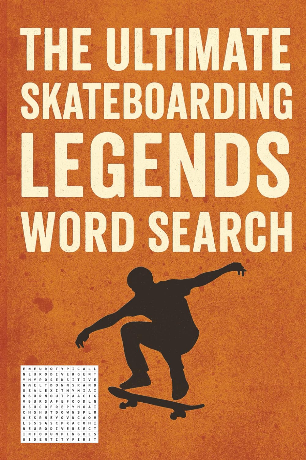 The ultimate skateboarding legends word search: 500 Words - 50 themed word search puzzles featuring iconic skaters, tricks and skate spots - For... and seniors who love the skateboarding scene! baixar o livro de graça