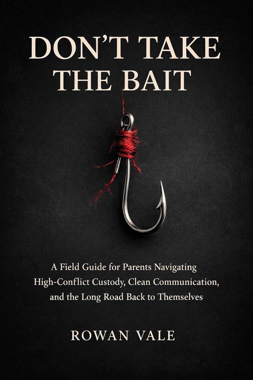 Don't Take The Bait: A Field Guide for Parents Navigating High-Conflict Custody, Clean Communication, and the Long Road Back to Themselves (English Edition) baixar o livro de graça