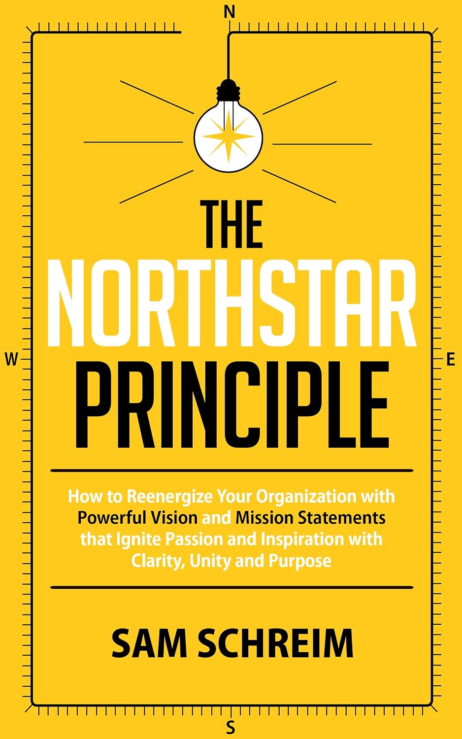 THE NORTHSTAR PRINCIPLE: Craft Vision, Mission and Values with Words that Move Markets (English Edition) baixar livro de graça