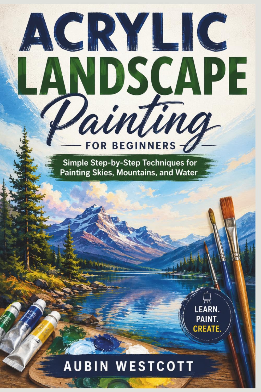 Acrylic Landscape Painting for Beginners: Simple Step-by-Step Techniques for Painting Skies, Mountains, and Water baixar o livro de graça