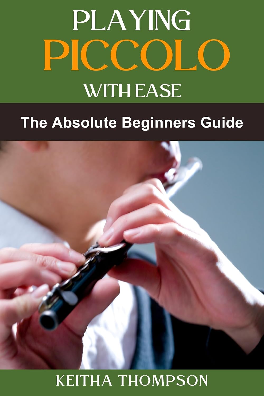 ler totalmente PLAYING PICCOLO WITH EASE: Essential Techniques, Easy Tips, And Proven Strategies For Beginners To Play With Confidence And Skill (English Edition)