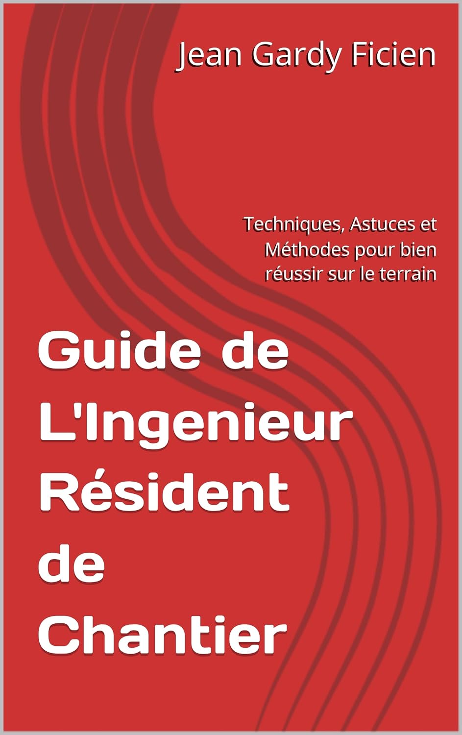 capítulo por capítulo baixar Guide de L'Ingenieur Résident de Chantier: Techniques, Astuces et Méthodes pour bien réussir sur le terrain (French Edition)