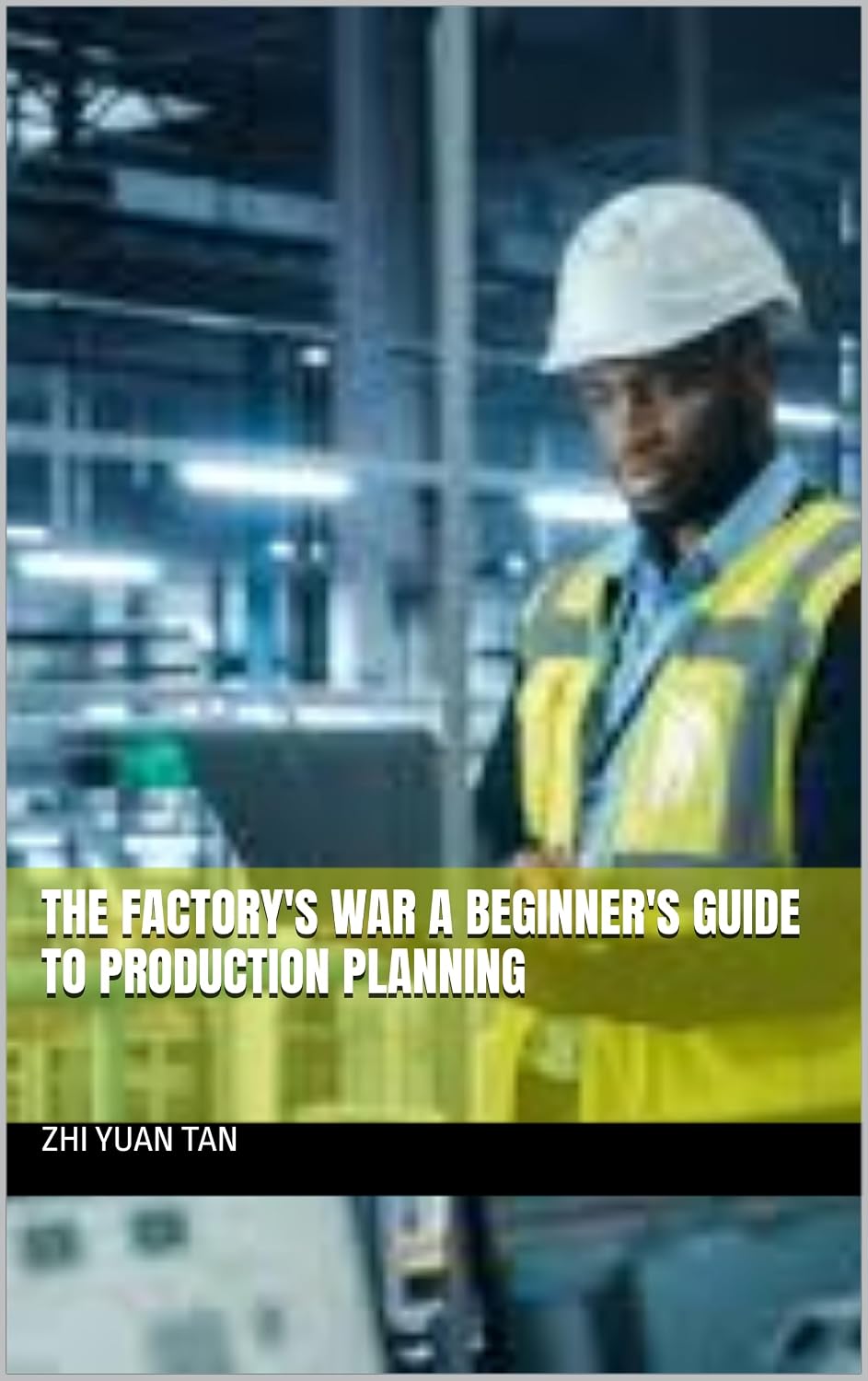 THE FACTORY'S WAR A BEGINNER'S GUIDE TO PRODUCTION PLANNING (The Supply Chain Frontline: Real World of Logistics for beginners Book 4) (English Edition) baixar livro de graça