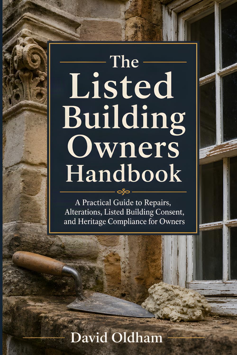 The Listed Building Owner's Handbook: A Practical Guide to Repairs, Alterations, Listed Building Consent, VAT Relief, Grants, and Heritage Compliance for UK Property Owners (UK Building Regulations) baixar o livro de graça
