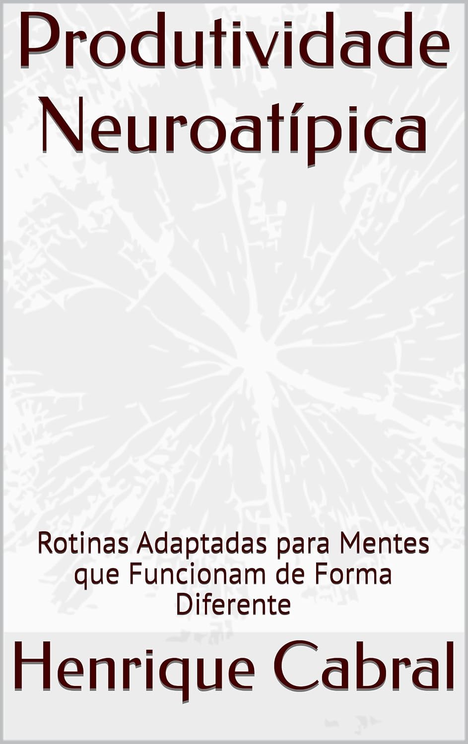 ler totalmente Produtividade Neuroatípica: Rotinas Adaptadas para Mentes que Funcionam de Forma Diferente