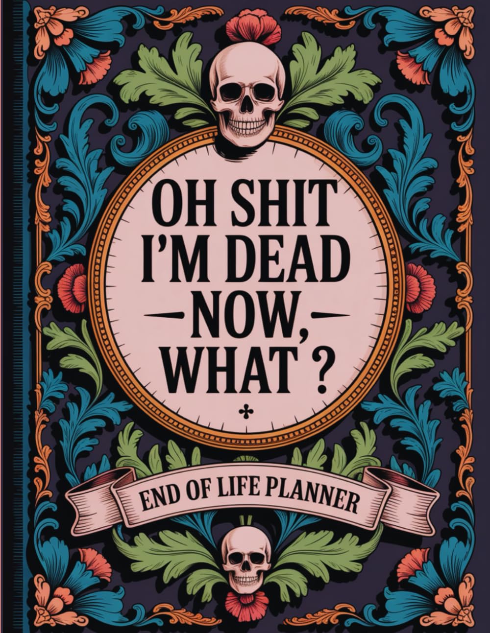 capítulo por capítulo baixar OH SHIT I'M DEAD NOW, WHAT ?: Funny End of life planner, End Of Life Planner Organizer Workbook