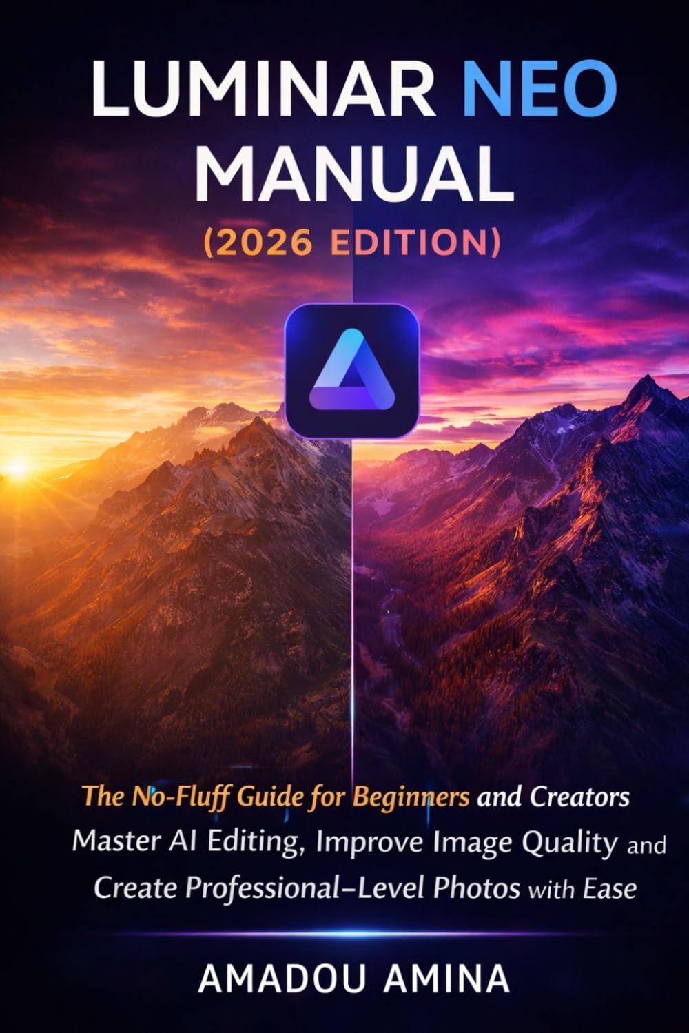 Luminar Neo Manual (2026 Edition): The No-Fluff Guide for Beginners and Creators — Master AI Editing, Improve Image Quality and Create Professional-Level Photos with Ease baixar o livro de graça