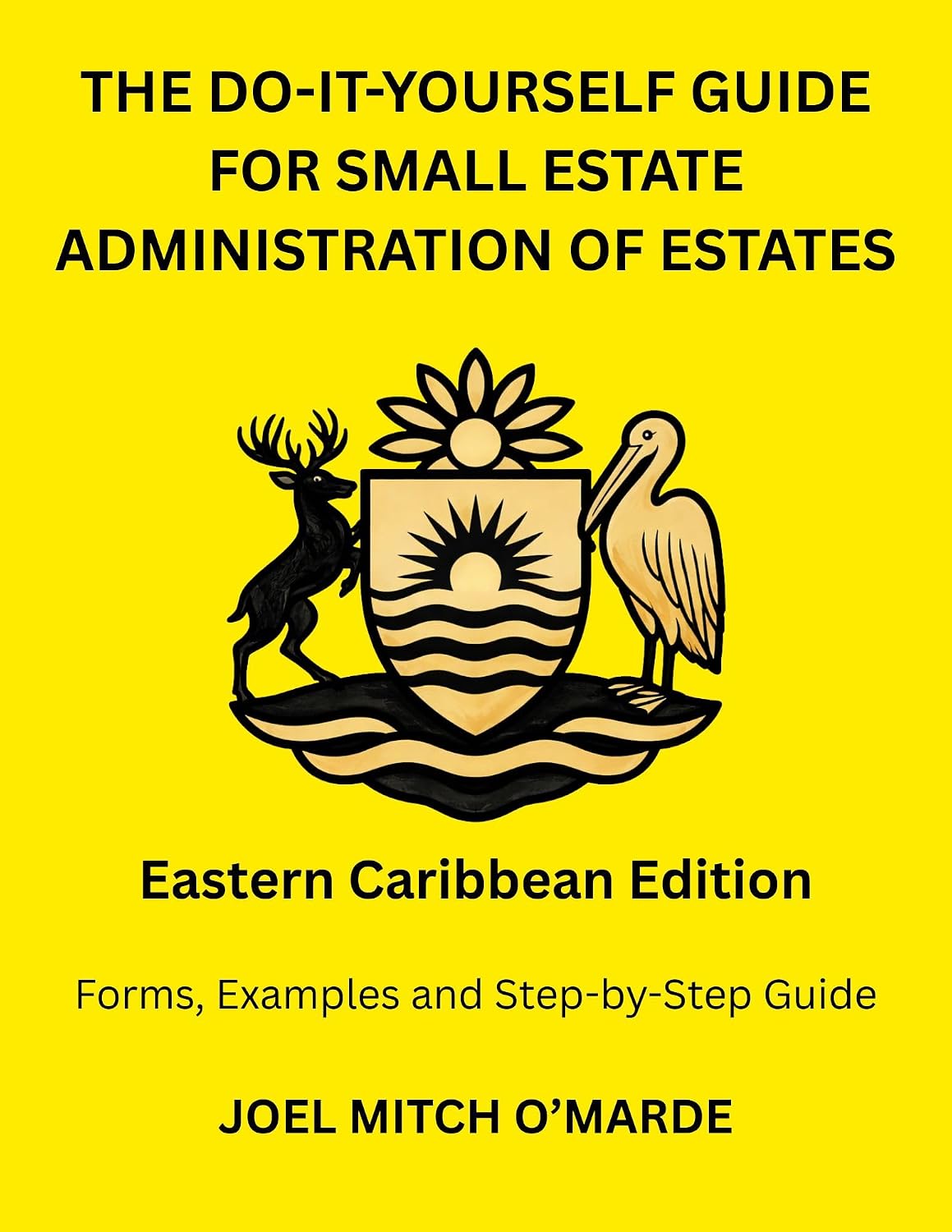 THE DO-IT-YOURSELF GUIDE FOR SMALL ESTATE ADMINISTRATION OF ESTATES — EASTERN CARIBBEAN EDITION: Forms, Examples and Step-by-Step Guide (English Edition) baixar o livro de graça
