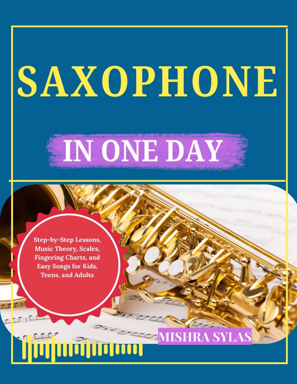capítulo por capítulo baixar SAXOPHONE FOR BEGINNERS: Step-by-Step Lessons, Music Theory, Scales, Fingering Charts, and Easy Songs for Kids, Teens, and Adults