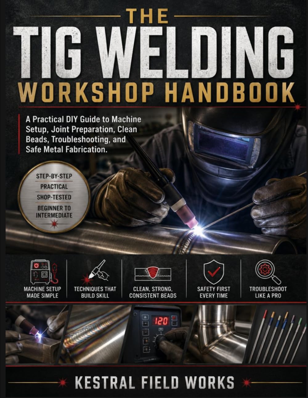 ler totalmente THE TIG WELDING WORKSHOP HANDBOOK: A Practical DIY Guide to Machine Setup, Joint Preparation, Clean Beads, Troubleshooting, and Safe Metal Fabrication