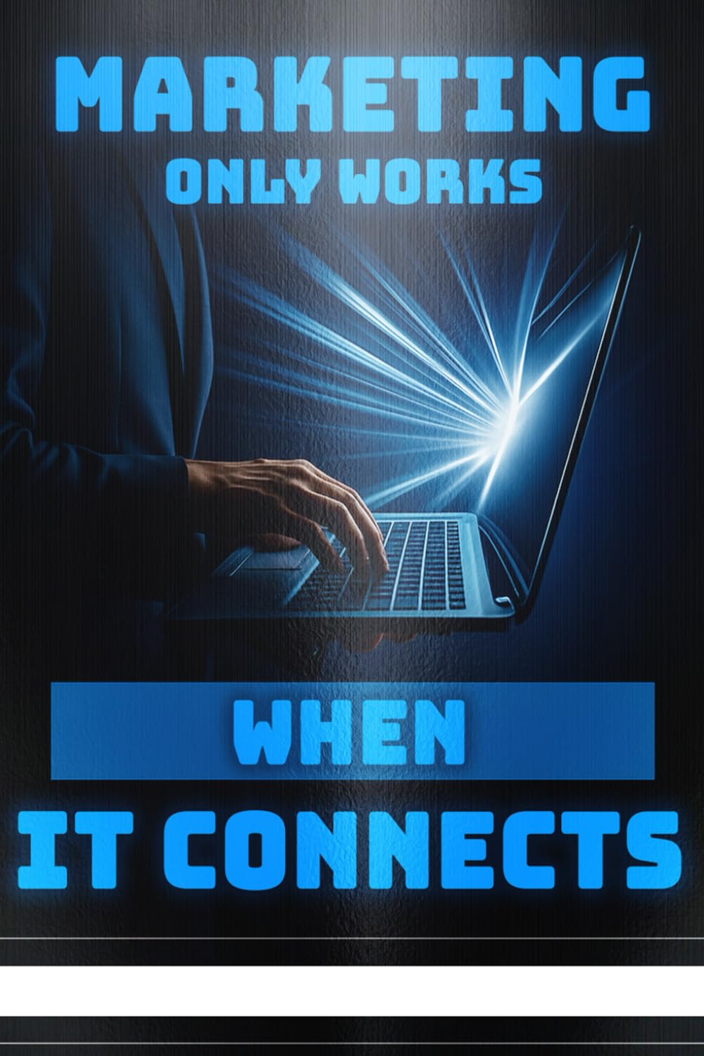 Marketing Only Works When It Connects baixar livro de graça