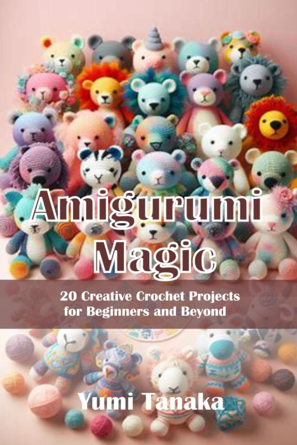 Amigurumi Magic: 20 Creative Crochet Projects for Beginners and Beyond baixar livro de graça