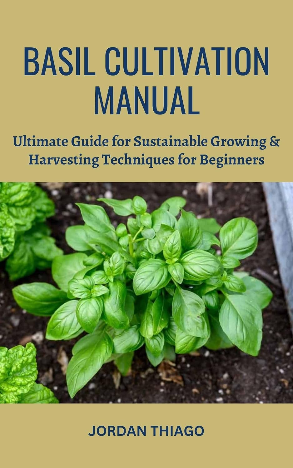 BASIL CULTIVATION MANUAL: Ultimate Guide for Sustainable Growing & Harvesting Techniques for Beginners (English Edition) baixar livro de graça