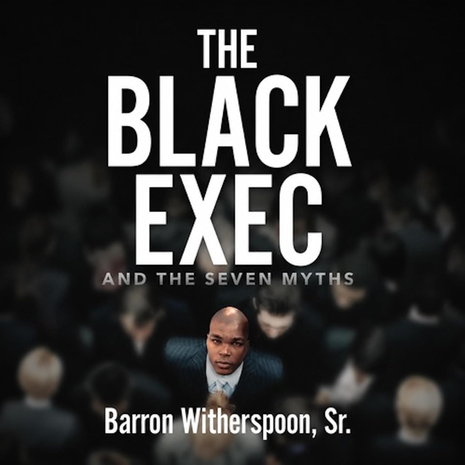 The Black Exec: And the Seven Myths baixar livro de graça