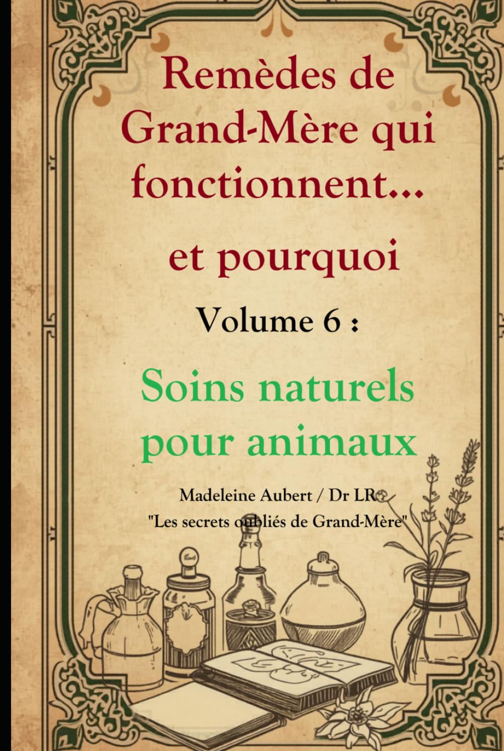 capítulo por capítulo baixar Remèdes de Grand-Mère qui fonctionnent et pourquoi — Vol. 6, Soins Naturels pour Animaux: 55 remèdes et astuces vétérinaires de nos aïeules: Chiens,... revus par la science) (French Edition)