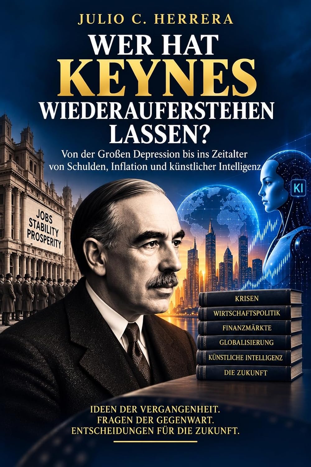 WER HAT KEYNES WIEDERAUFERSTEHEN LASSEN?: Von der Großen Depression bis ins Zeitalter von Schul-den, Inflation und künstlicher Intelligenz (German Edition) baixar o livro de graça
