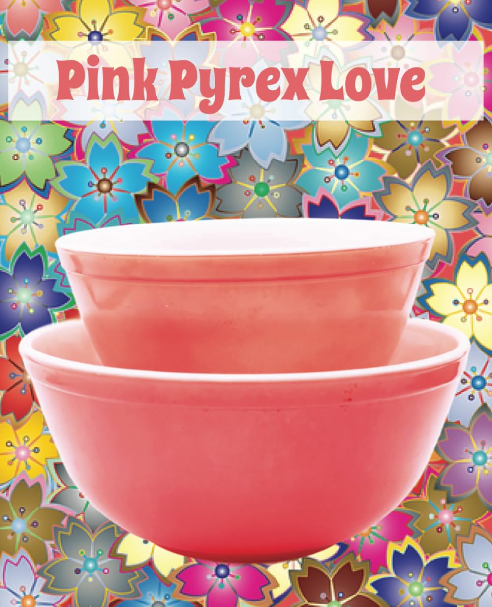 ler totalmente Pink Pyrex Love: Notebook Journal |College ruled | 100 sheets | Great Gift for Vintage Pyrex Lovers
