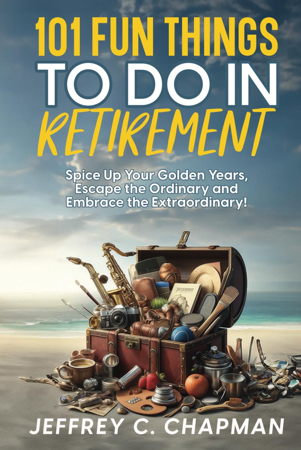 capítulo por capítulo baixar 101 Fun Things to do in Retirement: Spice Up Your Golden Years, Escape the Ordinary and Embrace the Extraordinary! (Adulting Hard Books)
