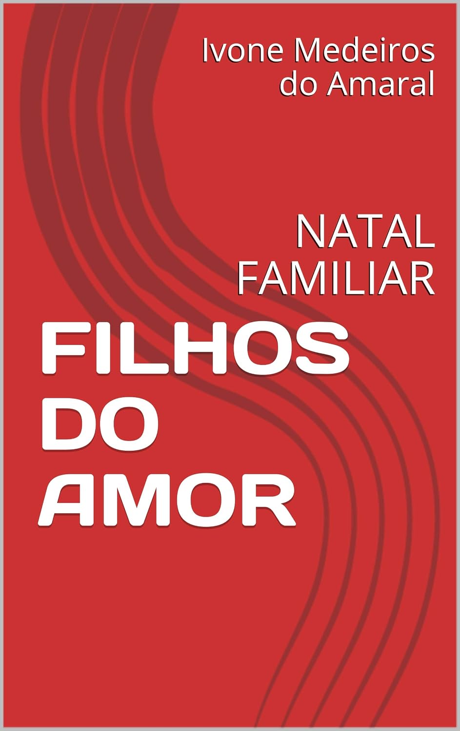 ler totalmente FILHOS DO AMOR: NATAL FAMILIAR (EDUCAÇÃO PARA OS NOVOS TEMPOS Livro 5)