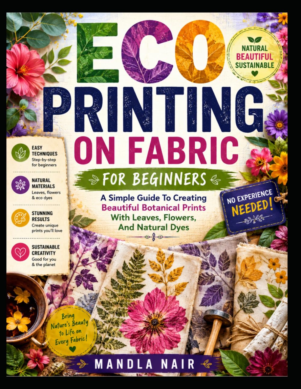 Eco Printing On Fabric For Beginners: A Simple Guide To Creating Beautiful Botanical Prints With Leaves, Flowers, And Natural Dyes baixar livro de graça