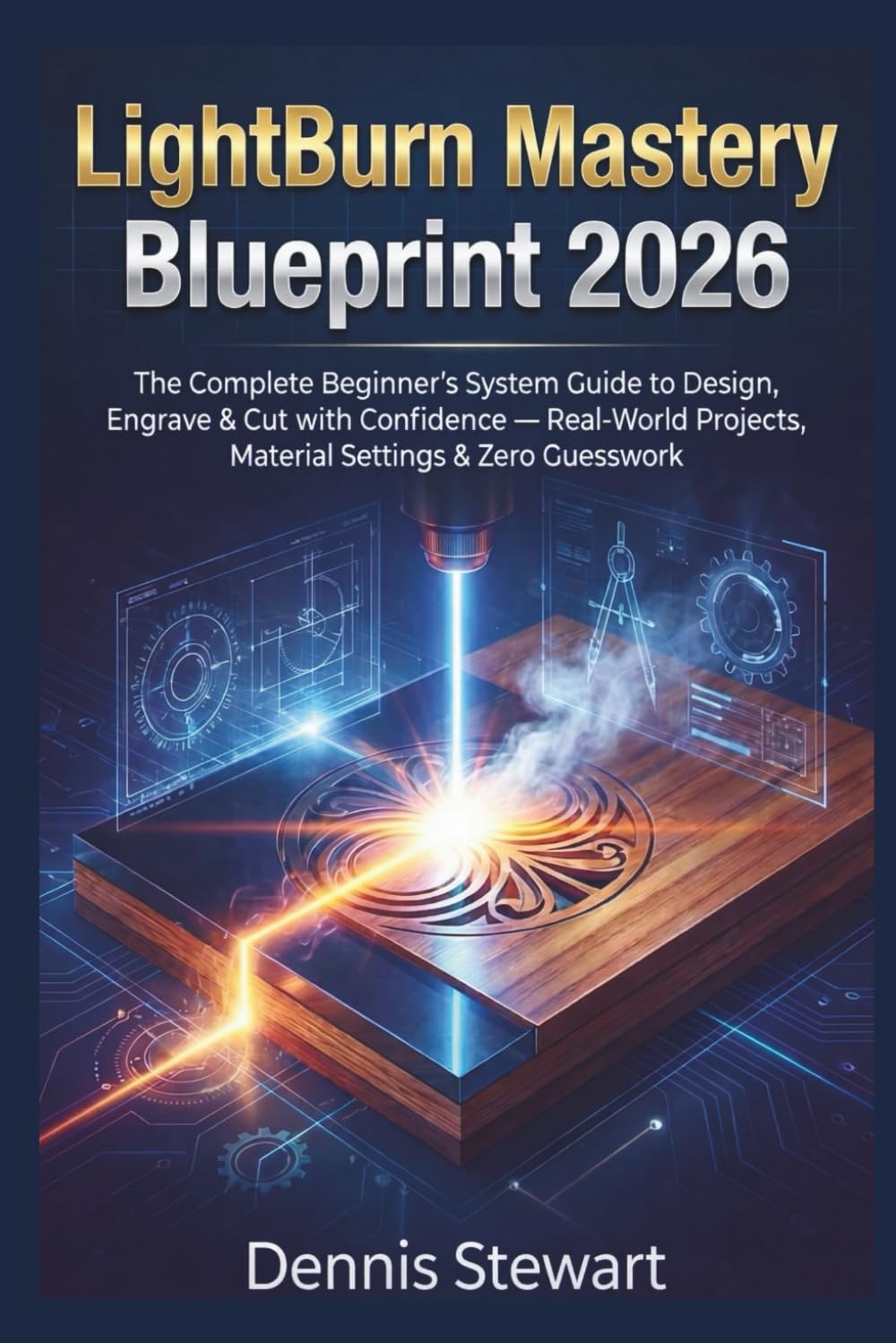 capítulo por capítulo baixar LightBurn Mastery Blueprint 2026: The Complete Beginner’s System Guide to Design, Engrave & Cut with Confidence — Real-World Projects, Material Settings & Zero Guesswork